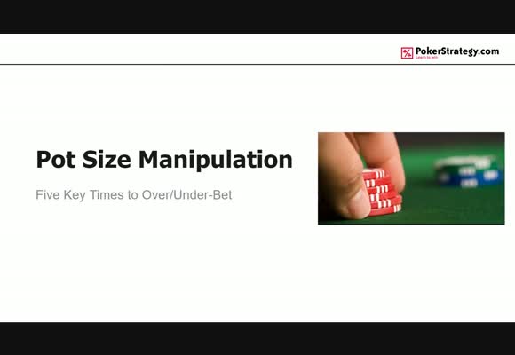 Pot Size Manipulation - Over & Under Betting